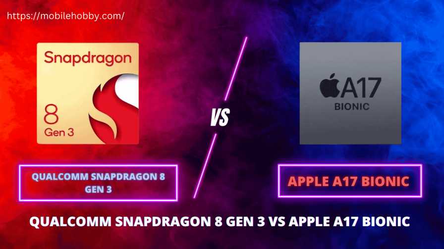 Qualcomm Snapdragon 8 Gen 3 vs Apple A17 Bionic